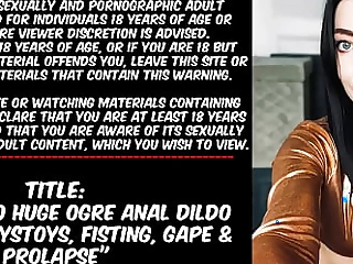 Hotkinkyjo fat ogre anal dildo from hankeystoys, fisting, gape and prolapse