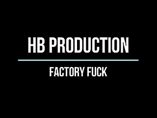 Factory fuck